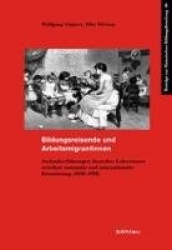 Bildungsreisende und Arbeitsmigrantinnen - Auslandserfahrungen deutscher Lehrerinnen zwischen nationaler und internationaler Ori
