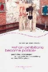 »when exhibitions become politics« - Geschichte und Strategien der politischen Kunstausstellung seit den 1960er Jahren