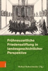 Frühneuzeitliche Friedensstiftung in landesgeschichtlicher Perspektive
