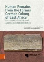 Human Remains from the Former German Colony of East Africa - Recontextualization and Approaches for Restitution