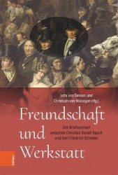 Freundschaft und Werkstatt - Der Briefwechsel zwischen Christian Daniel Rauch und Karl Friedrich Schinkel