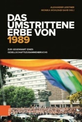 Das umstrittene Erbe von 1989 - Zur Gegenwart eines Gesellschaftszusammenbruchs