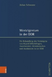 Westeigentum in der DDR - Die Behandlung des Vermögens von Republikflüchtlingen, Ausreisenden, Westdeutschen und Ausländern in d