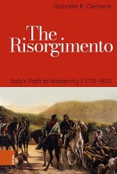 The Risorgimento - Italy’s Path to Modernity, 1770–1870
