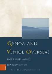 Genoa and Venice Overseas - People, Power, and Art, 13th to 16th century