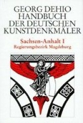 Dehio - Handbuch Der Deutschen Kunstdenkmäler / Sachsen-Anhalt Bd. 1 - Regierungsbezirk Magdeburg