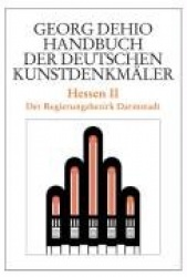 Dehio - Handbuch der deutschen Kunstdenkmäler / Hessen II - Der Regierungsbezirk Darmstadt