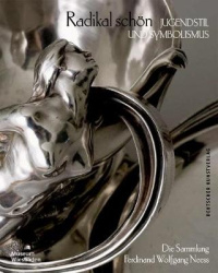 Radikal schön – Jugendstil und Symbolismus - Die Sammlung Ferdinand Wolfgang Neess