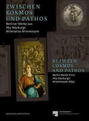 Zwischen Kosmos und Pathos / Between Cosmos and Pathos - Berliner Werke aus Aby Warburgs Bilderatlas Mnemosyne / Berlin Works fr