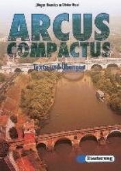 Arcus Compactus. Texte undÜbungen. Gymnasium