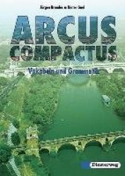 Arcus Compactus. Vokabel und Grammatik. Gymnasium