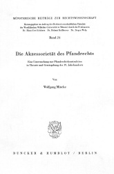 Die Akzessorietät des Pfandrechts. - Eine Untersuchung zur Pfandrechtskonstruktion in Theorie und Gesetzgebung des 19. Jahrhunde