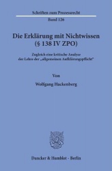Die Erklärung mit Nichtwissen (§ 138 IV ZPO). - Zugleich eine kritische Analyse der Lehre der 