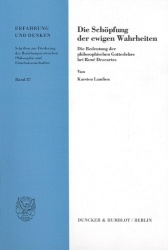Die Schöpfung der ewigen Wahrheiten. - Die Bedeutung der philosophischen Gotteslehre bei René Descartes.