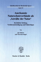 Anerkannte Naturschutzverbände als 'Anwälte der Natur'. - Rechtliche Stellung, Verfahrensbeteiligung und Fehlerfolgen.