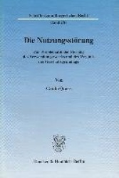 Die Nutzungsstörung. - Zur Problematik der Störung des Verwendungszwecks und des Wegfalls der Geschäftsgrundlage.
