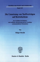 Die Umsetzung von Tarifverträgen auf Betriebsebene. - Das Verhältnis betrieblicher und tariflicher Rechtsetzung auf der Grundlag