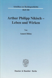 Arthur Philipp Nikisch – Leben und Wirken.