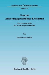 Grenzen verfassungsgerichtlicher Erkenntnis. - Zur Prozeduralität der Verfassungsnormativität.