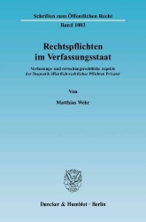 Rechtspflichten im Verfassungsstaat. - Verfassungs- und verwaltungsrechtliche Aspekte der Dogmatik öffentlich-rechtlicher Pflich