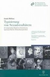Typisierung von Sexualstraftätern. - Ein empirisches Modell zur Generierung typenspezifischer Behandlungsansätze.