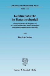 Gefahrenabwehr im Katastrophenfall. - Verfassungsrechtliche Vorgaben für die Gefahrenabwehr bei Naturkatastrophen und ihre einfa