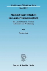 Maßstäbegerechtigkeit im Länderfinanzausgleich. - Die Länderfinanzen zwischen Autonomie und Nivellierung.