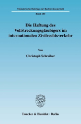 Die Haftung des Vollstreckungsgläubigers im internationalen Zivilrechtsverkehr.