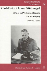 Carl-Heinrich von Stülpnagel. - Offizier und Widerstandskämpfer. Eine Verteidigung.