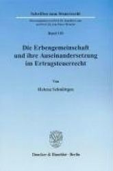 Die Erbengemeinschaft und ihre Auseinandersetzung im Ertragsteuerrecht.