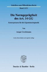 Die Normgeprägtheit des Art. 14 GG. - Konsequenzen für die Eigentumsdogmatik.