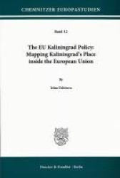 The EU Kaliningrad Policy: Mapping Kaliningrad's Place inside the European Union.
