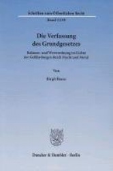 Die Verfassung Des Grundgesetzes - Rahmen- Und Werteordnung Im Lichte Der Gefahrdungen Durch Macht Und Moral