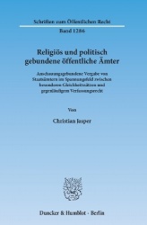 Religiös und politisch gebundene öffentliche Ämter. - Anschauungsgebundene Vergabe von Staatsämtern im Spannungsfeld zwischen be