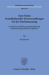 Zum Status fremdkultureller Wertvorstellungen bei der Strafzumessung. - Sozialwissenschaftliche, kriminologische und strafzumess