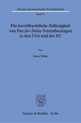 Die kartellrechtliche Zulässigkeit von Pay-for-Delay-Vereinbarungen in den USA und der EU.