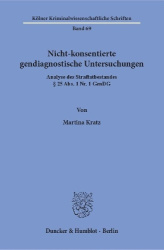 Nicht-konsentierte gendiagnostische Untersuchungen. - Analyse des Straftatbestandes § 25 Abs. 1 Nr. 1 GenDG.