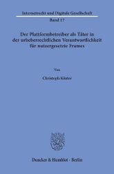 Der Plattformbetreiber als Täter in der urheberrechtlichen Verantwortlichkeit für nutzergesetzte Frames.