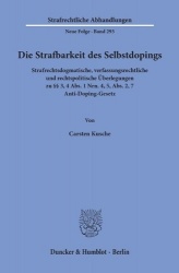 Die Strafbarkeit des Selbstdopings. - Strafrechtsdogmatische, verfassungsrechtliche und rechtspolitische Überlegungen zu §§ 3, 4