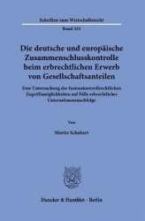Die deutsche und europäische Zusammenschlusskontrolle beim erbrechtlichen Erwerb von Gesellschaftsanteilen. - Eine Untersuchung 