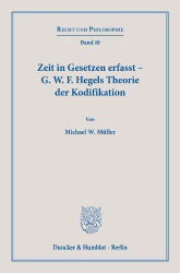 Zeit in Gesetzen erfasst – G. W. F. Hegels Theorie der Kodifikation.