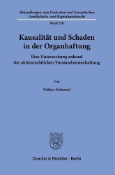Kausalität und Schaden in der Organhaftung. - Eine Untersuchung anhand der aktienrechtlichen Vorstandsinnenhaftung.