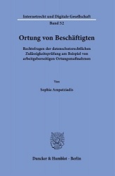 Ortung von Beschäftigten. - Rechtsfragen der datenschutzrechtlichen Zulässigkeitsprüfung am Beispiel von arbeitgeberseitigen Ort