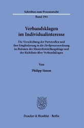Verbandsklagen im Individualinteresse. - Die Verschiebung der Parteirollen und ihre Eingliederung in die Zivilprozessordnung im 