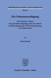 Die Patientenverfügung. - Eine kritische Analyse der gesetzlichen Regelung unter besonderer Berücksichtigung der BGH-Rechtsprech