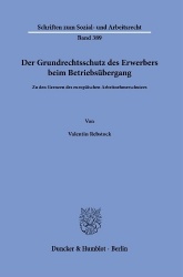 Der Grundrechtsschutz des Erwerbers beim Betriebsübergang - Zu den Grenzen des europäischen Arbeitnehmerschutzes