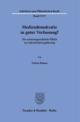 Mediendemokratie in guter Verfassung? - Die verfassungsrechtliche Pflicht zur Intermediärsregulierung
