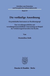 Die vorläufige Anordnung - Ein praktikables Instrument zur Beschleunigung? Eine verwaltungsrechtliche und verwaltungswissenschaf
