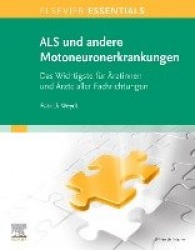 Amyotrophe Lateralsklerose (ALS) und andere Motoneuronerkrankungen : Das Wichtigste für Ärztinnen und Ärzte aller Fachrichtungen