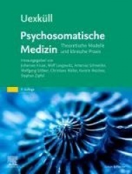 Uexküll, Psychosomatische Medizin : Theoretische Modelle und klinische Praxis